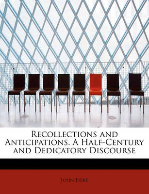 Book cover for Recollections and Anticipations. a Half-Century and Dedicatory Discourse