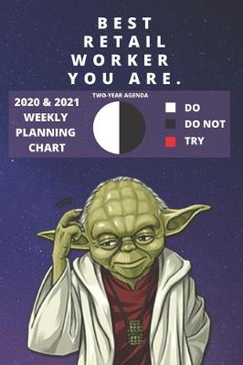 Book cover for 2020 & 2021 Two-Year Weekly Planner For Best Retail Worker Job - Funny Yoda Quote Appointment Book Gift - Two Year Agenda Notebook