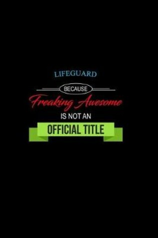 Cover of Lifeguard Because Freaking Awesome Is Not an Official Title