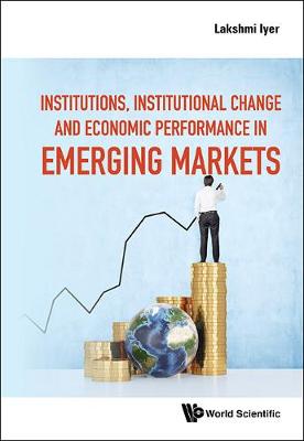 Book cover for Institutions, Institutional Change And Economic Performance In Emerging Markets