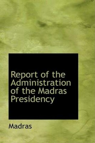 Cover of Report of the Administration of the Madras Presidency