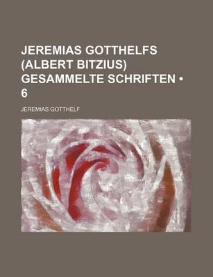 Book cover for Jeremias Gotthelfs (Albert Bitzius) Gesammelte Schriften (6)