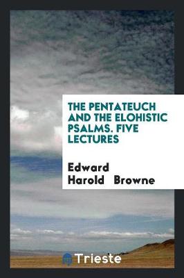 Book cover for The Pentateuch and the Elohistic Psalms. Five Lectures