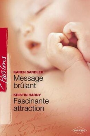 Cover of Message Brulant - Fascinante Attraction (Harlequin Passions)