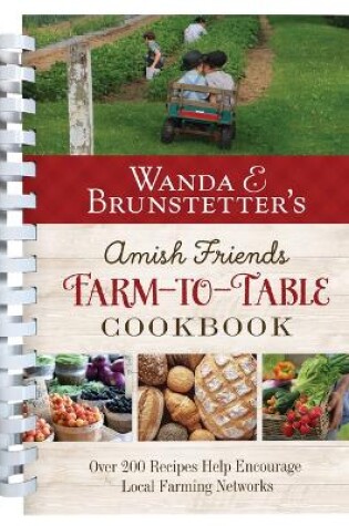 Cover of Wanda E. Brunstetter's Amish Friends Farm-To-Table Cookbook