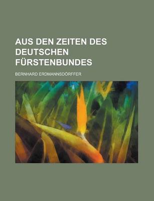 Book cover for Aus Den Zeiten Des Deutschen Furstenbundes