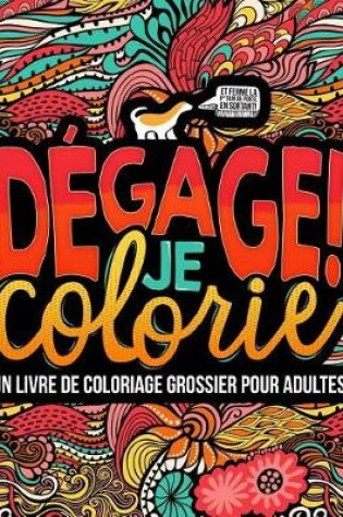 Cover of Dégage ! Je colorie