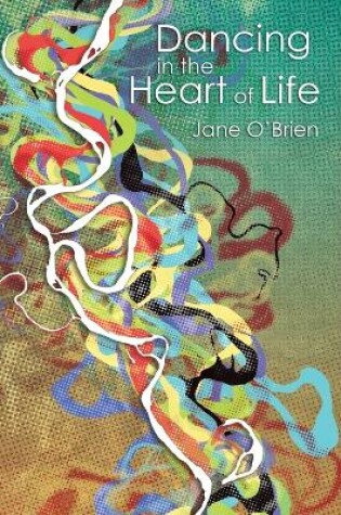 Cover of Dancing in the Heart of Life