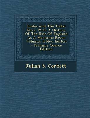 Book cover for Drake and the Tudor Navy with a History of the Rise of England as a Maritime Power Volumes II New Editon - Primary Source Edition