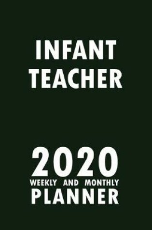 Cover of Infant Teacher 2020 Weekly and Monthly Planner