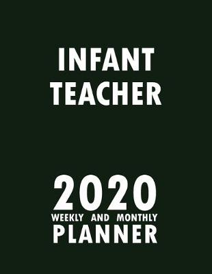 Book cover for Infant Teacher 2020 Weekly and Monthly Planner