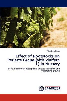 Book cover for Effect of Rootstocks on Perlette Grape (Vitis Vinifera L.) in Nursery