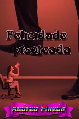 Book cover for Felicidade pisoteada