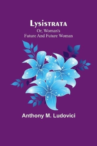 Cover of Lysistrata; or, woman's future and future woman