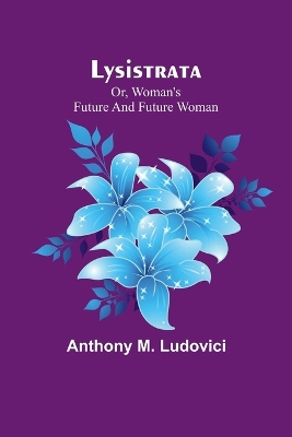 Book cover for Lysistrata; or, woman's future and future woman