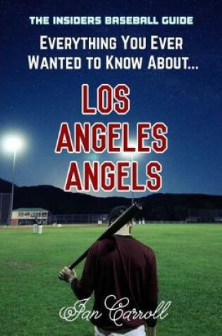 Cover of Everything You Ever Wanted to Know About Los Angeles Angels