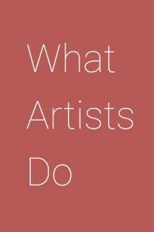 Cover of What Artists Do