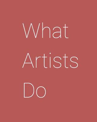 Book cover for What Artists Do