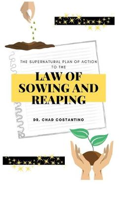 Book cover for The Supernatural Plan of Action to the Law of Sowing and Reaping