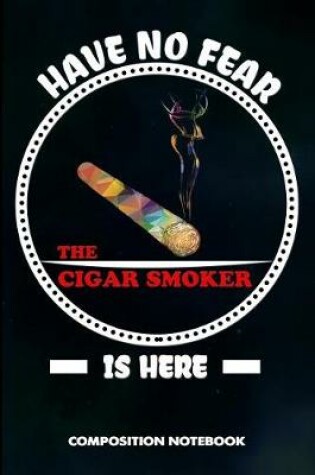 Cover of Have No Fear the Cigar Smoker Is Here