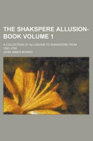 Cover of The Shakspere Allusion-Book; A Collection of Allusions to Shakspere from 1591-1700 Volume 1