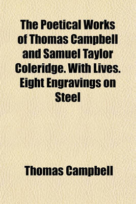 Book cover for The Poetical Works of Thomas Campbell and Samuel Taylor Coleridge. with Lives. Eight Engravings on Steel