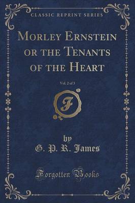 Book cover for Morley Ernstein or the Tenants of the Heart, Vol. 2 of 3 (Classic Reprint)