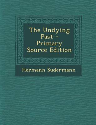 Book cover for The Undying Past - Primary Source Edition