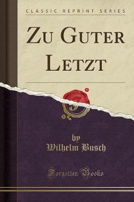 Book cover for Zu Guter Letzt (Classic Reprint)