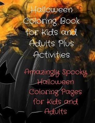 Book cover for Halloween Coloring Book for Kids and Adults Plus Activities