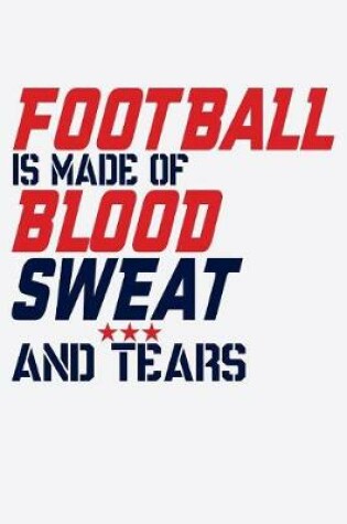 Cover of Football Is Made Of Blood Sweat And Tears