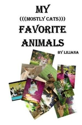 Cover of My (((Mostly Cats))) Favorite Animals