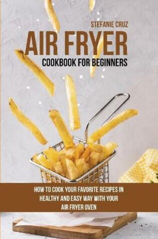 Cover of Air Fryer Cookbook for Beginners