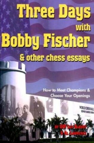 Cover of Three Days with Bobby Fischer and Other Chess Essays