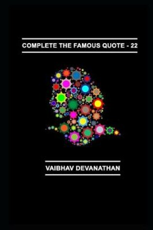 Cover of Complete The Famous Quote - 22