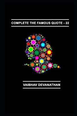 Book cover for Complete The Famous Quote - 22