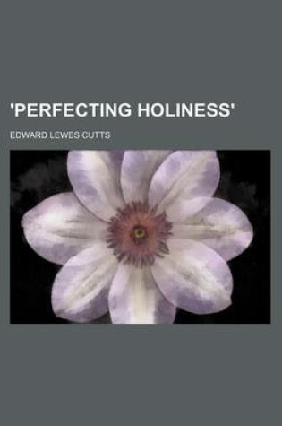 Cover of 'Perfecting Holiness'
