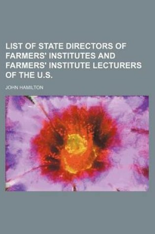 Cover of List of State Directors of Farmers' Institutes and Farmers' Institute Lecturers of the U.S.