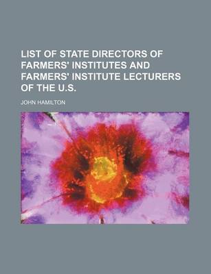 Book cover for List of State Directors of Farmers' Institutes and Farmers' Institute Lecturers of the U.S.