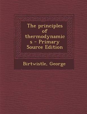 Book cover for The Principles of Thermodynamics - Primary Source Edition