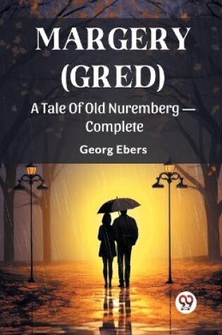 Cover of Margery (Gred) A Tale Of Old Nuremberg - Complete