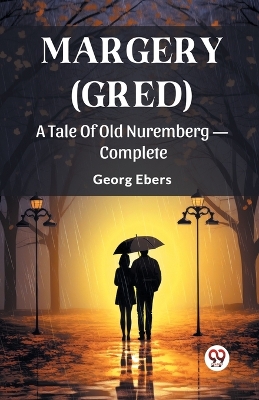 Book cover for Margery (Gred) A Tale Of Old Nuremberg - Complete