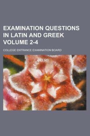 Cover of Examination Questions in Latin and Greek Volume 2-4