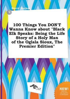 Book cover for 100 Things You Don't Wanna Know about Black Elk Speaks