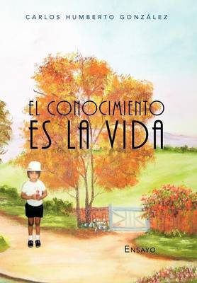 Book cover for El Conocimiento Es La Vida