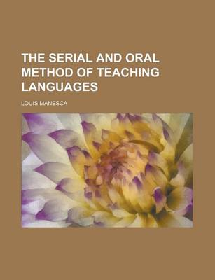 Book cover for The Serial and Oral Method of Teaching Languages