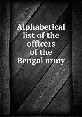 Book cover for Alphabetical list of the officers of the Bengal army