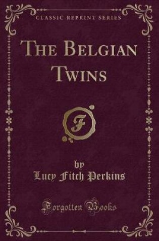 Cover of The Belgian Twins (Classic Reprint)