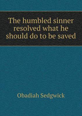 Book cover for The humbled sinner resolved what he should do to be saved