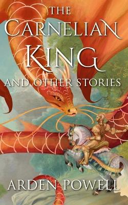 Book cover for The Carnelian King and Other Stories